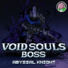 [TugkanDeMan] Void Souls Boss - Abyssal Knight